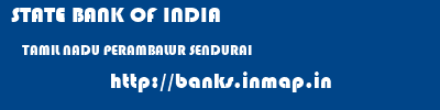 STATE BANK OF INDIA  TAMIL NADU PERAMBALUR SENDURAI   banks information 